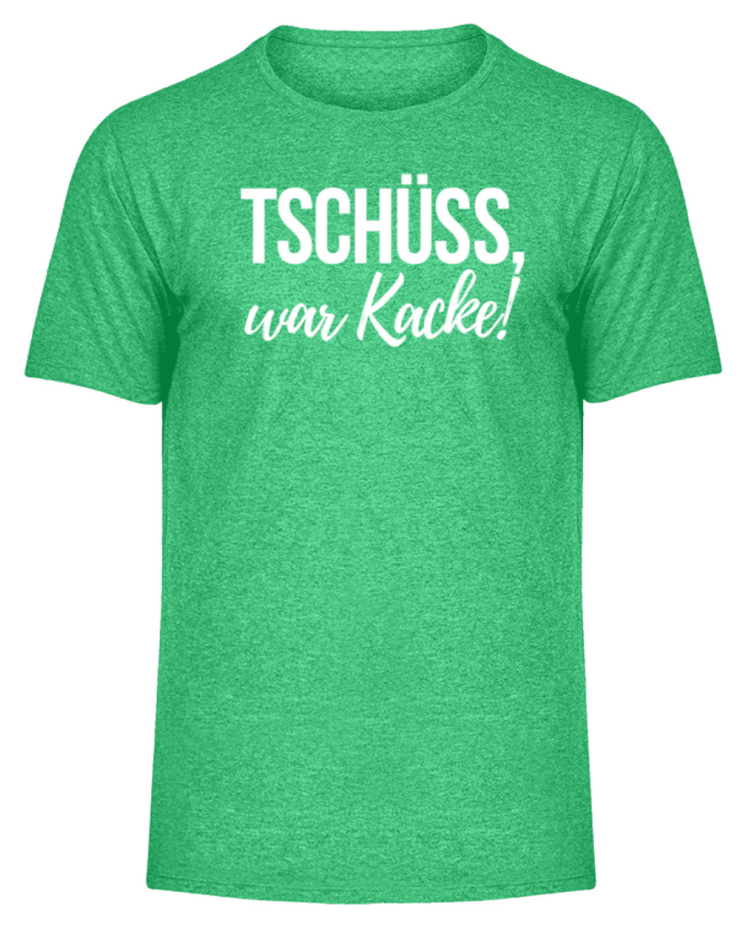 Tschüss, war Kacke!  - Herren Melange Shirt - Words on Shirts