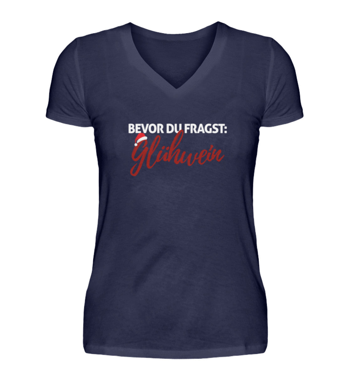 Bevor du fragst: Glühwein  - V-Neck Damenshirt