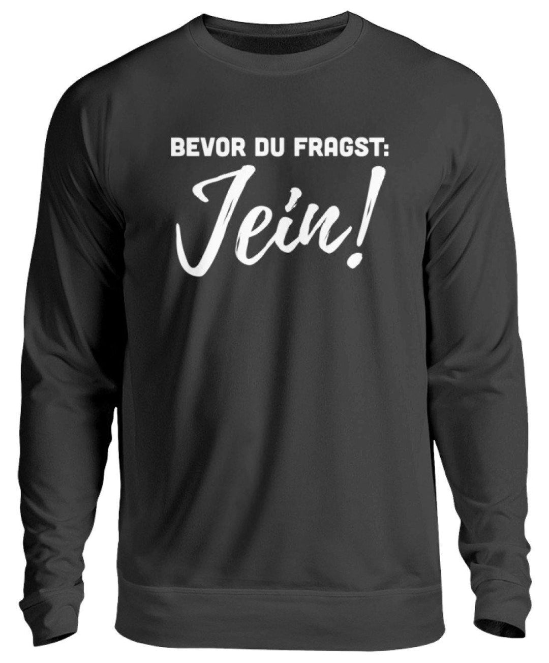 Jein - Words on Shirts  - Unisex Pullover - Words on Shirts Sag es mit dem Mittelfinger Shirts Hoodies Sweatshirt Taschen Gymsack Spruch Sprüche Statement