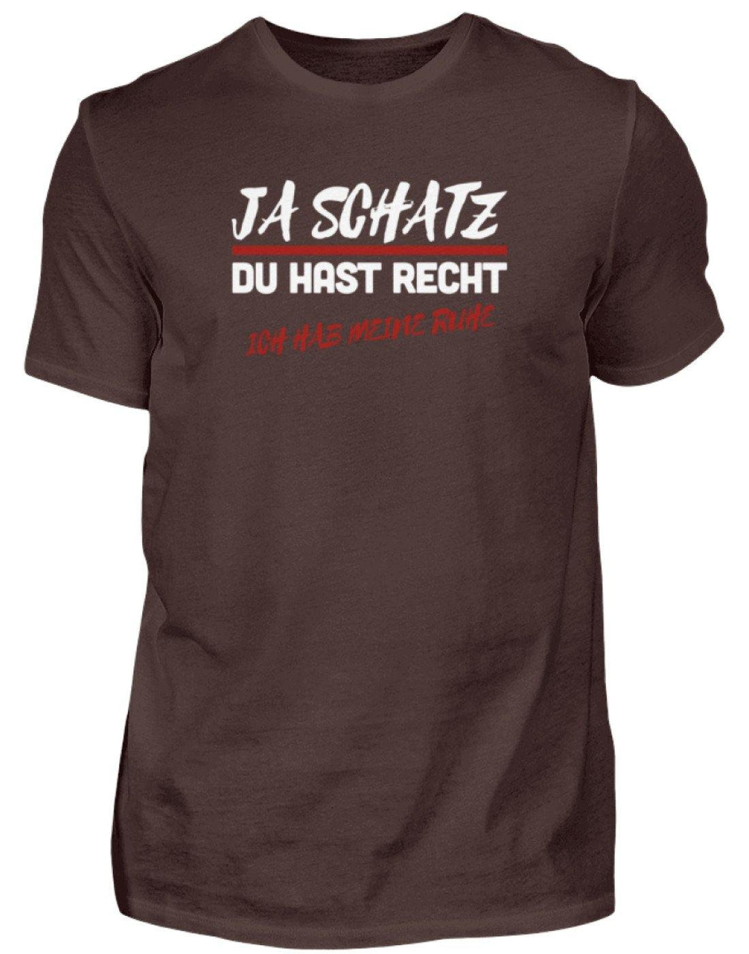 JA SCHATZ DU HAST RECHT - RUHE  - Herren Shirt - Words on Shirts Sag es mit dem Mittelfinger Shirts Hoodies Sweatshirt Taschen Gymsack Spruch Sprüche Statement