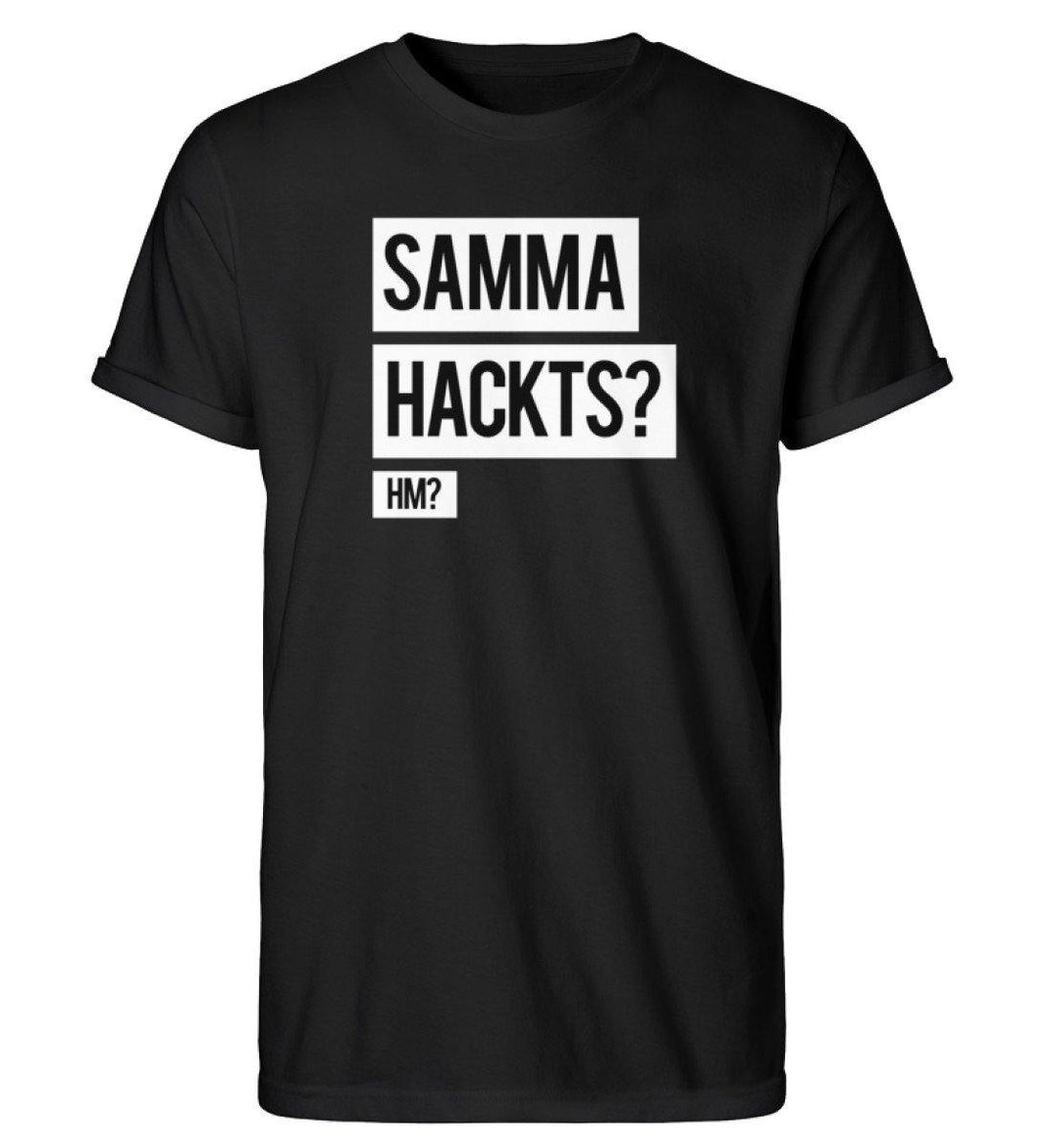 Samma Hackts? Hm?- Words on Shirts - PR  - Herren RollUp Shirt - Words on Shirts Sag es mit dem Mittelfinger Shirts Hoodies Sweatshirt Taschen Gymsack Spruch Sprüche Statement