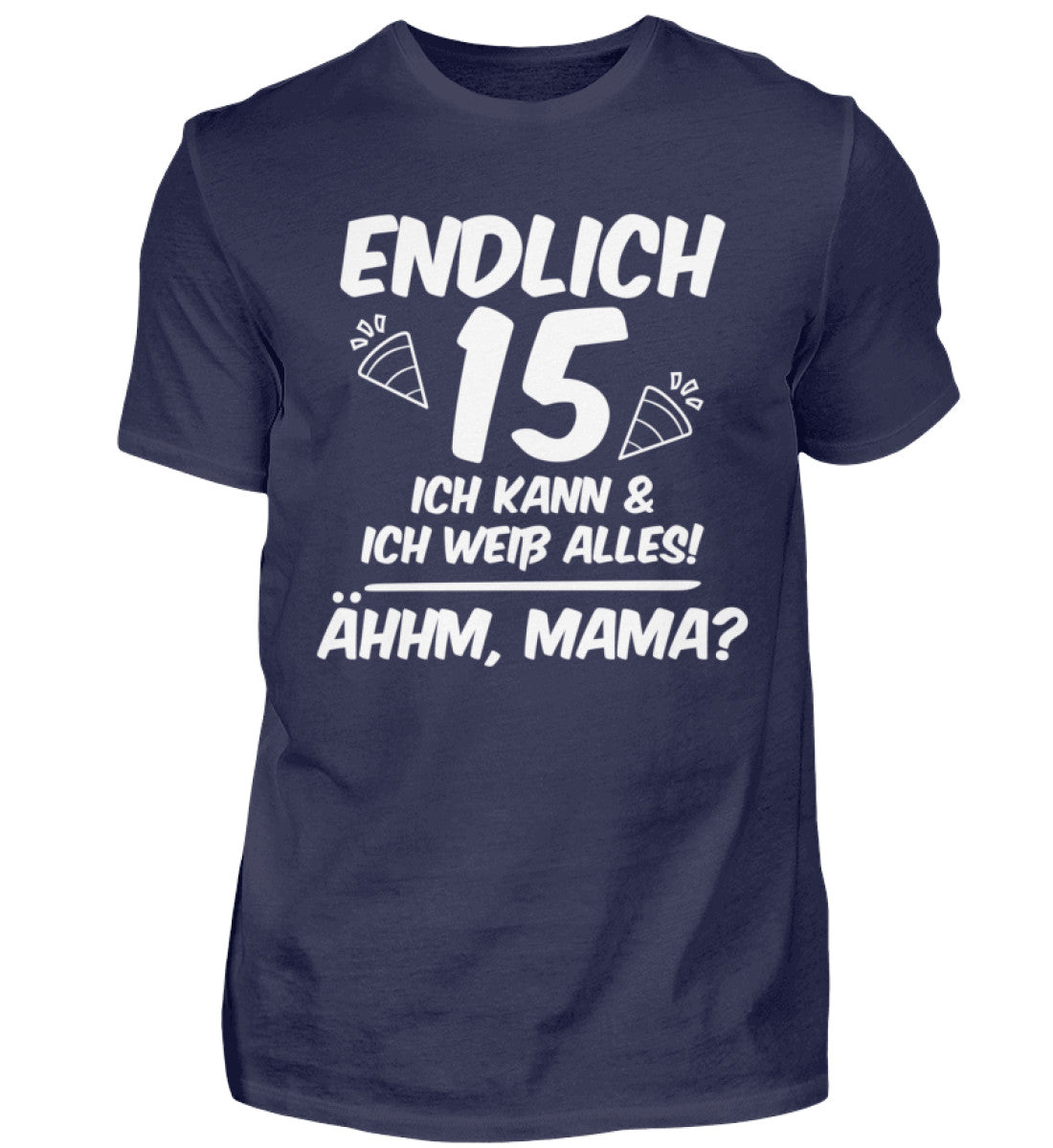 Geburtstag Endlich 15 Ähhm, Mama  - Herren Shirt