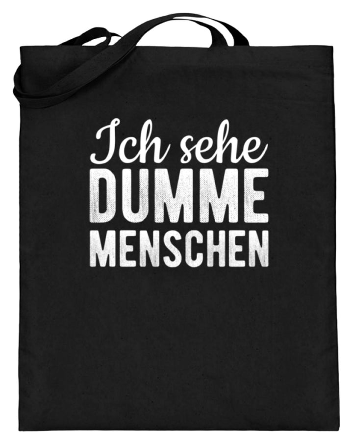 Ich sehe Dumme Menschen  - Jutebeutel (mit langen Henkeln) - Words on Shirts