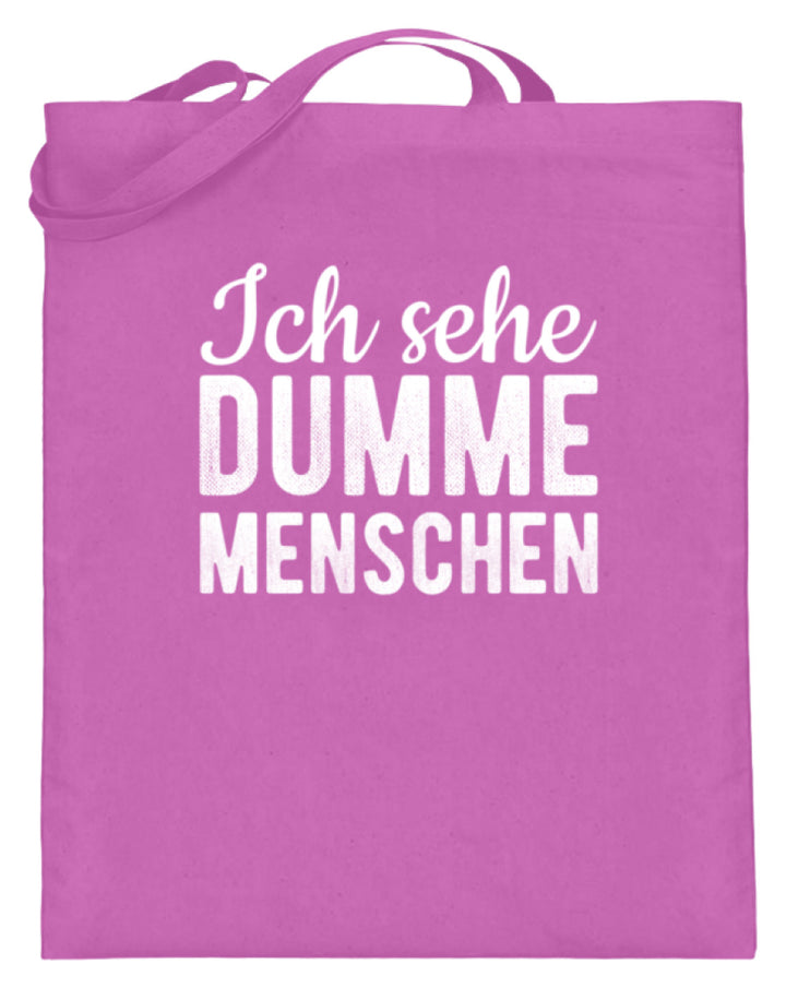 Ich sehe Dumme Menschen  - Jutebeutel (mit langen Henkeln) - Words on Shirts