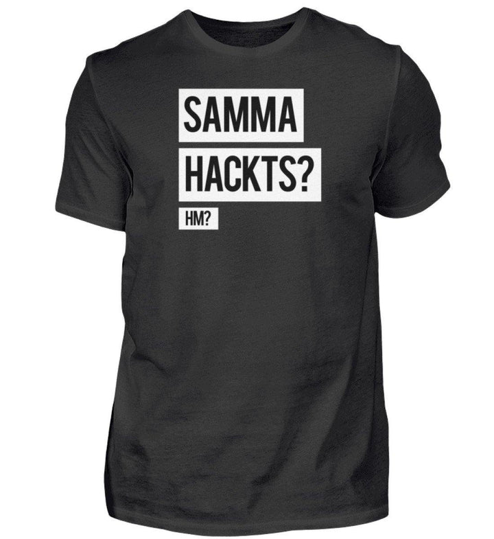 Samma Hackts? Hm?- Words on Shirts - PR  - Herren Premiumshirt - Words on Shirts Sag es mit dem Mittelfinger Shirts Hoodies Sweatshirt Taschen Gymsack Spruch Sprüche Statement