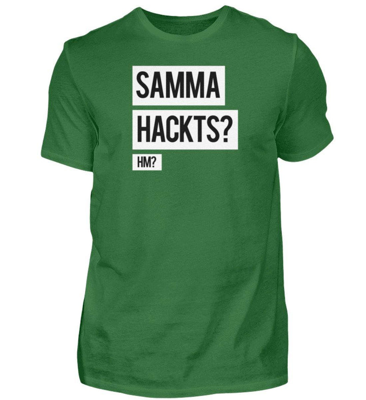 Samma Hackts? Hm?- Words on Shirts - PR  - Herren Premiumshirt - Words on Shirts Sag es mit dem Mittelfinger Shirts Hoodies Sweatshirt Taschen Gymsack Spruch Sprüche Statement