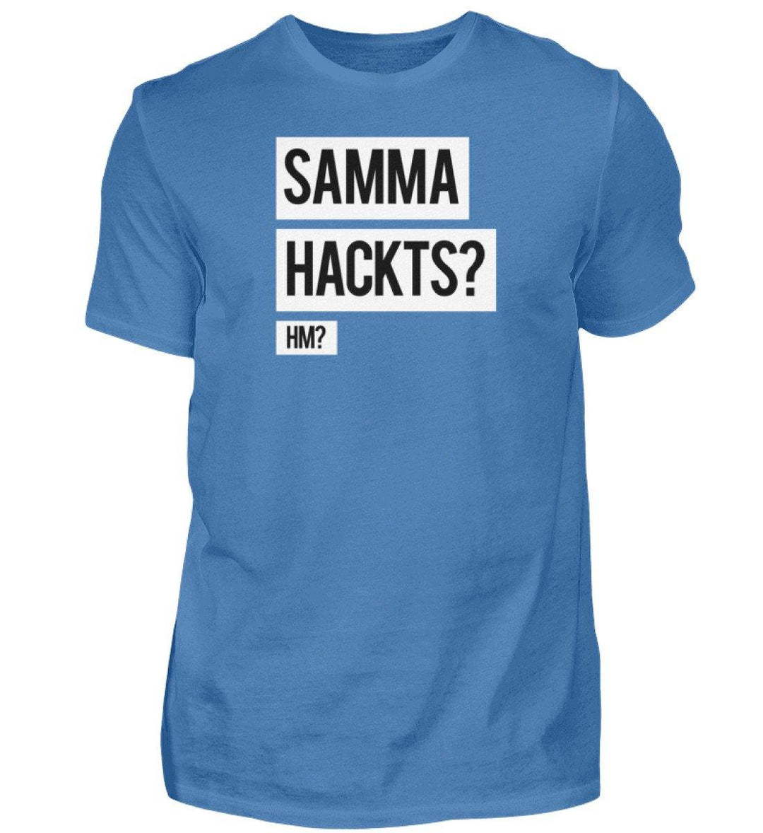 Samma Hackts? Hm?- Words on Shirts - PR  - Herren Premiumshirt - Words on Shirts Sag es mit dem Mittelfinger Shirts Hoodies Sweatshirt Taschen Gymsack Spruch Sprüche Statement