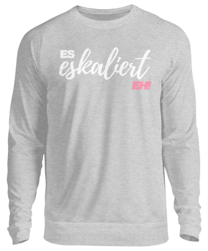 Es Eskaliert Eh - Words on Shirts (2)  - Unisex Pullover - Words on Shirts Sag es mit dem Mittelfinger Shirts Hoodies Sweatshirt Taschen Gymsack Spruch Sprüche Statement