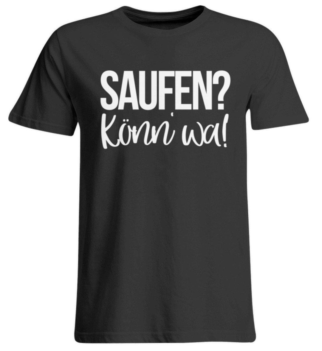 Saufen? Könn' wa!  - Übergrößenshirt - Words on Shirts Sag es mit dem Mittelfinger Shirts Hoodies Sweatshirt Taschen Gymsack Spruch Sprüche Statement