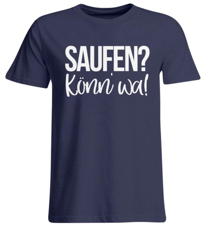 Saufen? Könn' wa!  - Übergrößenshirt - Words on Shirts Sag es mit dem Mittelfinger Shirts Hoodies Sweatshirt Taschen Gymsack Spruch Sprüche Statement