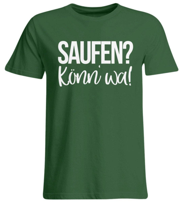 Saufen? Könn' wa!  - Übergrößenshirt - Words on Shirts Sag es mit dem Mittelfinger Shirts Hoodies Sweatshirt Taschen Gymsack Spruch Sprüche Statement