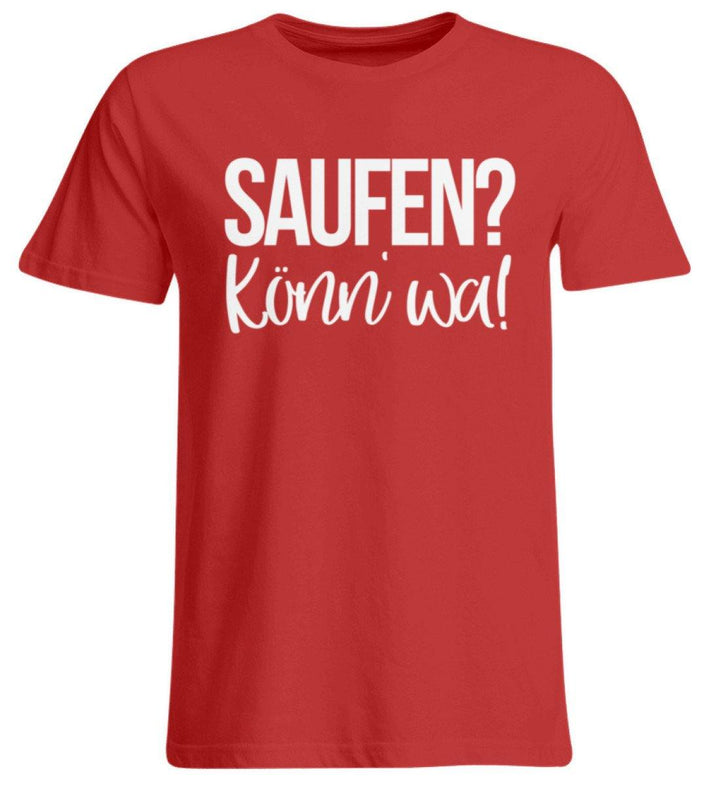 Saufen? Könn' wa!  - Übergrößenshirt - Words on Shirts Sag es mit dem Mittelfinger Shirts Hoodies Sweatshirt Taschen Gymsack Spruch Sprüche Statement