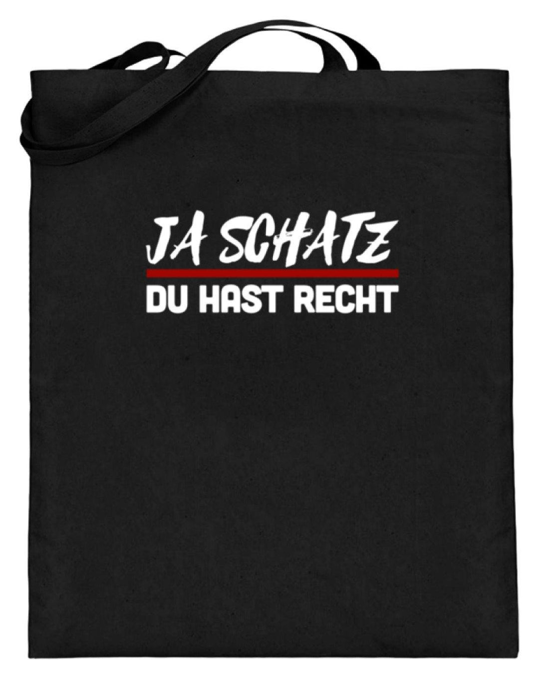 Ja Schatz Du Hast Recht Words on Shirts  - Jutebeutel (mit langen Henkeln) - Words on Shirts Sag es mit dem Mittelfinger Shirts Hoodies Sweatshirt Taschen Gymsack Spruch Sprüche Statement