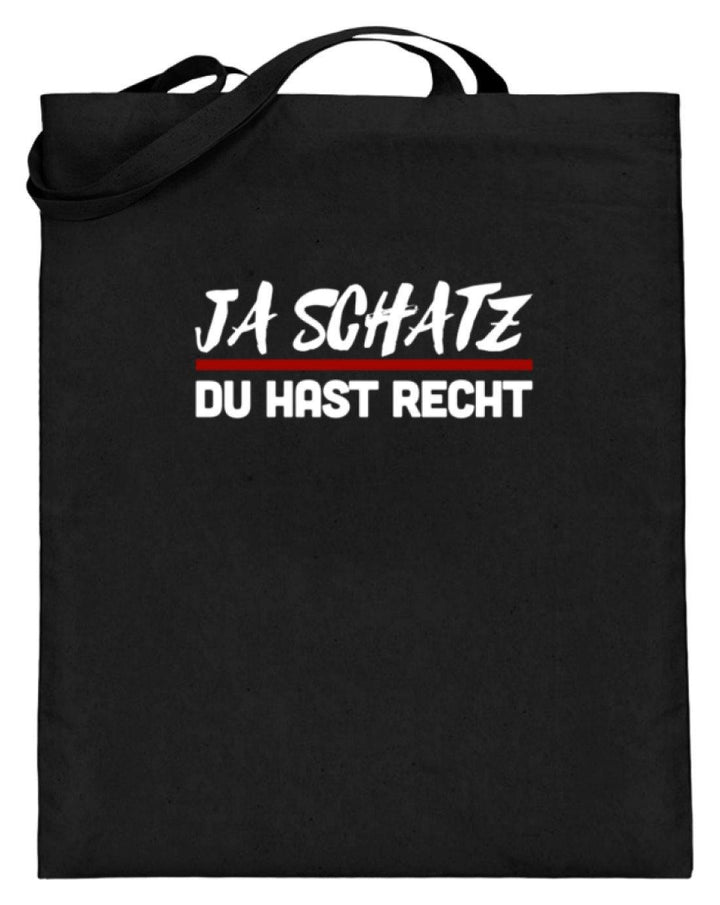 Ja Schatz Du Hast Recht Words on Shirts  - Jutebeutel (mit langen Henkeln) - Words on Shirts Sag es mit dem Mittelfinger Shirts Hoodies Sweatshirt Taschen Gymsack Spruch Sprüche Statement