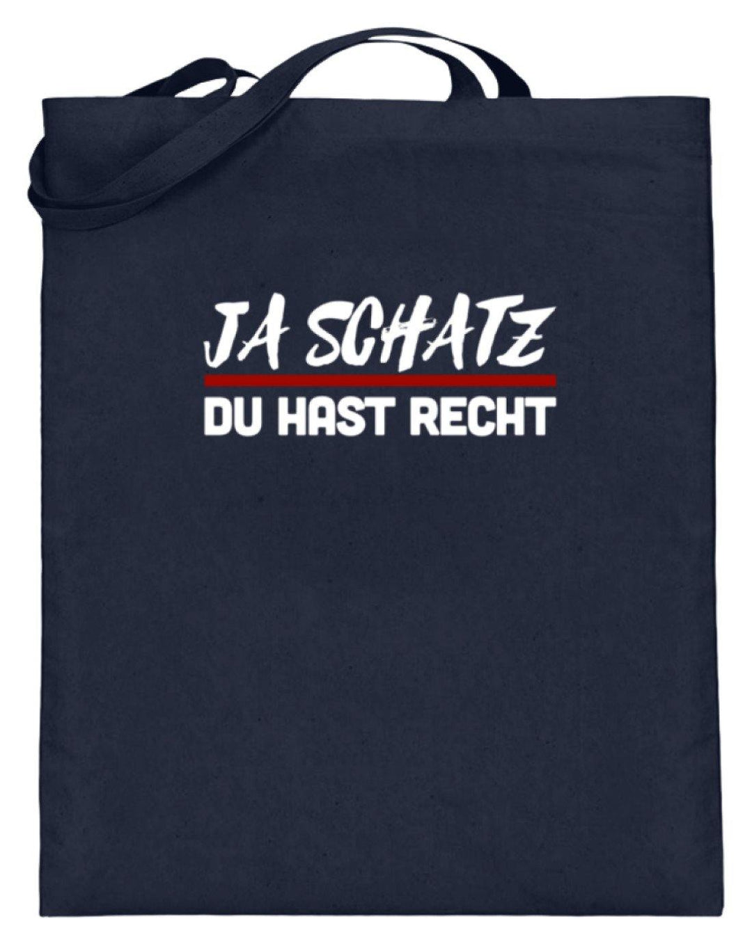 Ja Schatz Du Hast Recht Words on Shirts  - Jutebeutel (mit langen Henkeln) - Words on Shirts Sag es mit dem Mittelfinger Shirts Hoodies Sweatshirt Taschen Gymsack Spruch Sprüche Statement