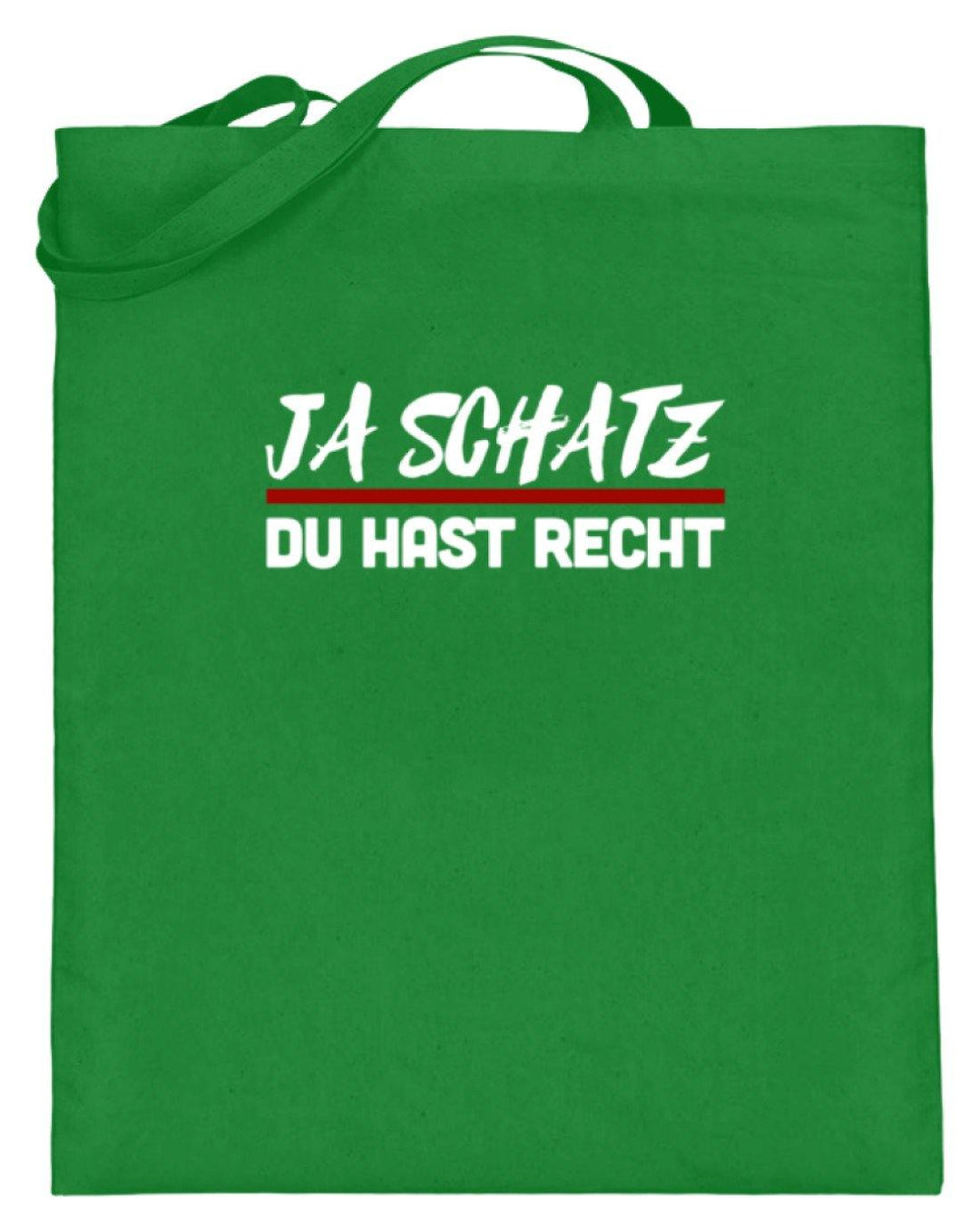 Ja Schatz Du Hast Recht Words on Shirts  - Jutebeutel (mit langen Henkeln) - Words on Shirts Sag es mit dem Mittelfinger Shirts Hoodies Sweatshirt Taschen Gymsack Spruch Sprüche Statement