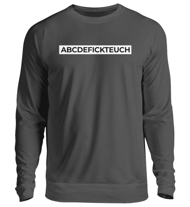 ABCDEFICKTEUCH - Words on Shirts  - Unisex Pullover - Words on Shirts Sag es mit dem Mittelfinger Shirts Hoodies Sweatshirt Taschen Gymsack Spruch Sprüche Statement