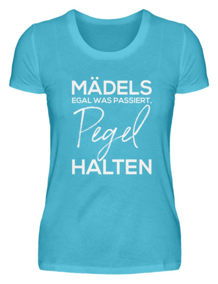 Mädels, Pegel halten.  - Damenshirt - Words on Shirts