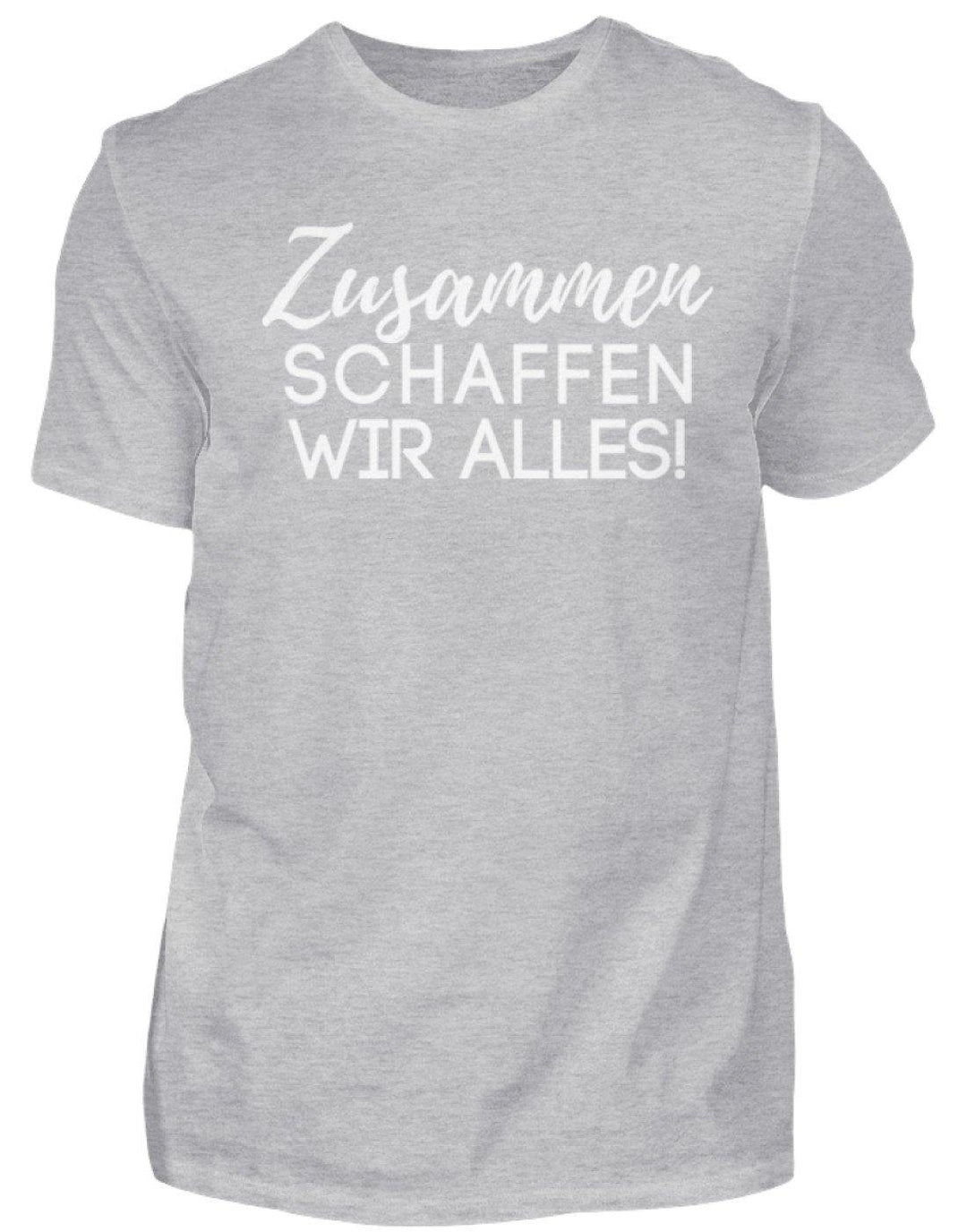 Zusammen schaffen wir alles  - Herren Shirt - Words on Shirts Sag es mit dem Mittelfinger Shirts Hoodies Sweatshirt Taschen Gymsack Spruch Sprüche Statement