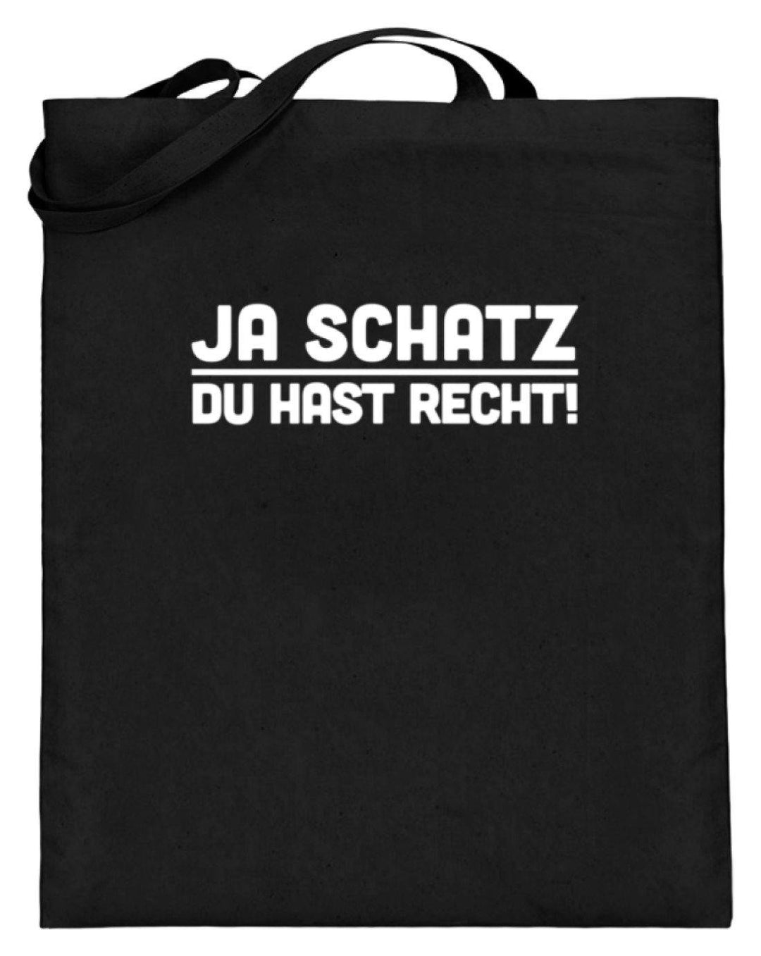 Ja Schatz Du Hast Recht Words on Shirts  - Jutebeutel (mit langen Henkeln) - Words on Shirts Sag es mit dem Mittelfinger Shirts Hoodies Sweatshirt Taschen Gymsack Spruch Sprüche Statement