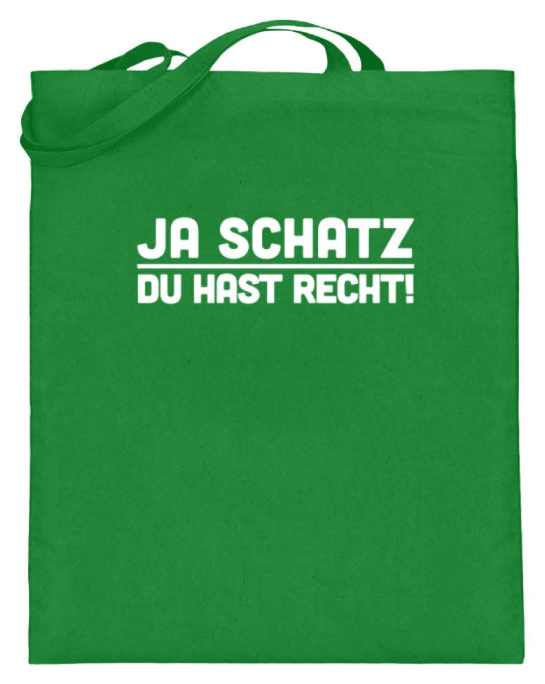 Ja Schatz Du Hast Recht Words on Shirts  - Jutebeutel (mit langen Henkeln) - Words on Shirts Sag es mit dem Mittelfinger Shirts Hoodies Sweatshirt Taschen Gymsack Spruch Sprüche Statement