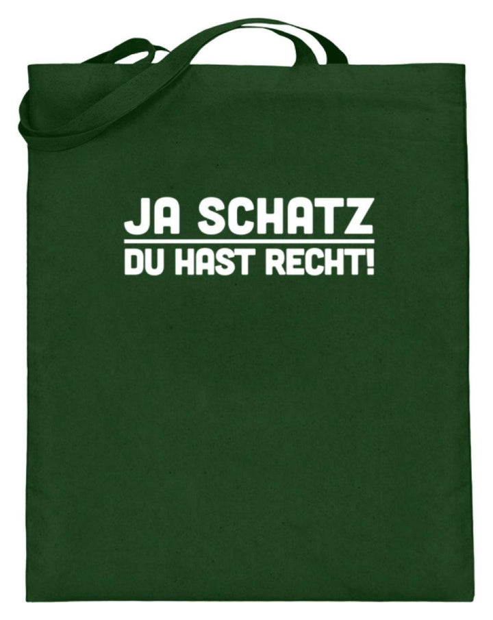 Ja Schatz Du Hast Recht Words on Shirts  - Jutebeutel (mit langen Henkeln) - Words on Shirts Sag es mit dem Mittelfinger Shirts Hoodies Sweatshirt Taschen Gymsack Spruch Sprüche Statement