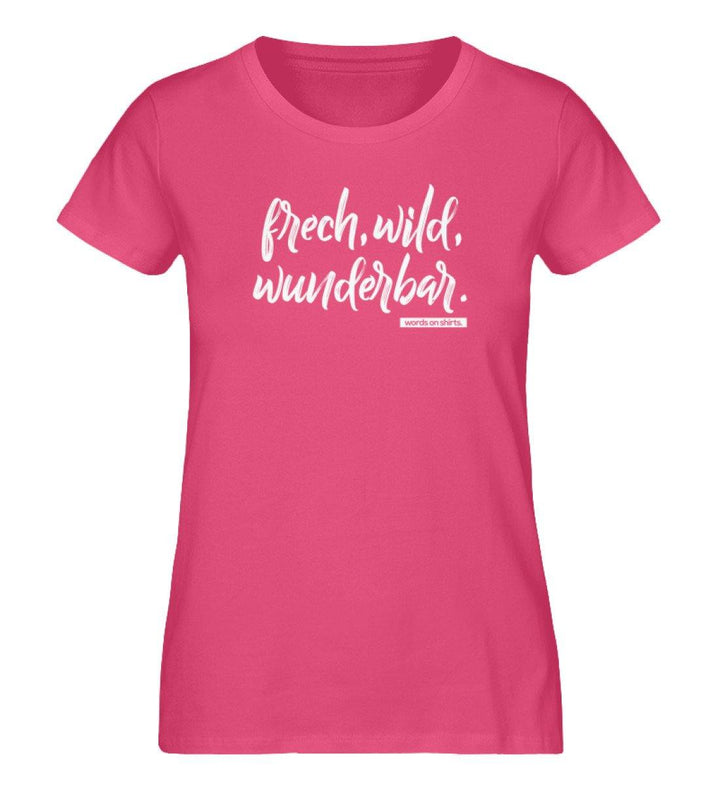 Frech Wild Wunderbar - Damen Premium Organic Shirt - Words on Shirts Sag es mit dem Mittelfinger Shirts Hoodies Sweatshirt Taschen Gymsack Spruch Sprüche Statement