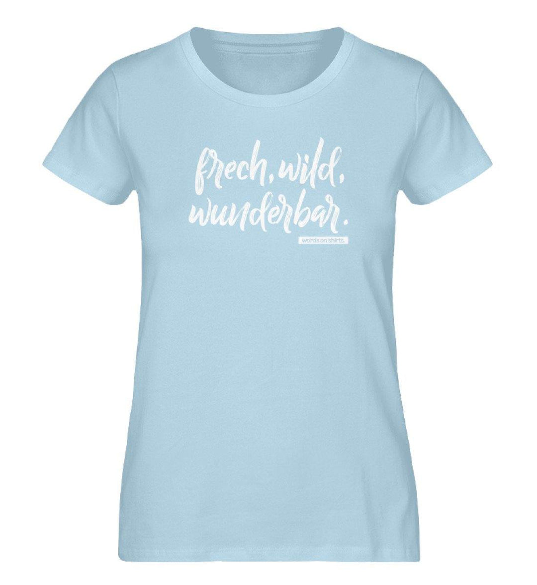 Frech Wild Wunderbar - Damen Premium Organic Shirt - Words on Shirts Sag es mit dem Mittelfinger Shirts Hoodies Sweatshirt Taschen Gymsack Spruch Sprüche Statement