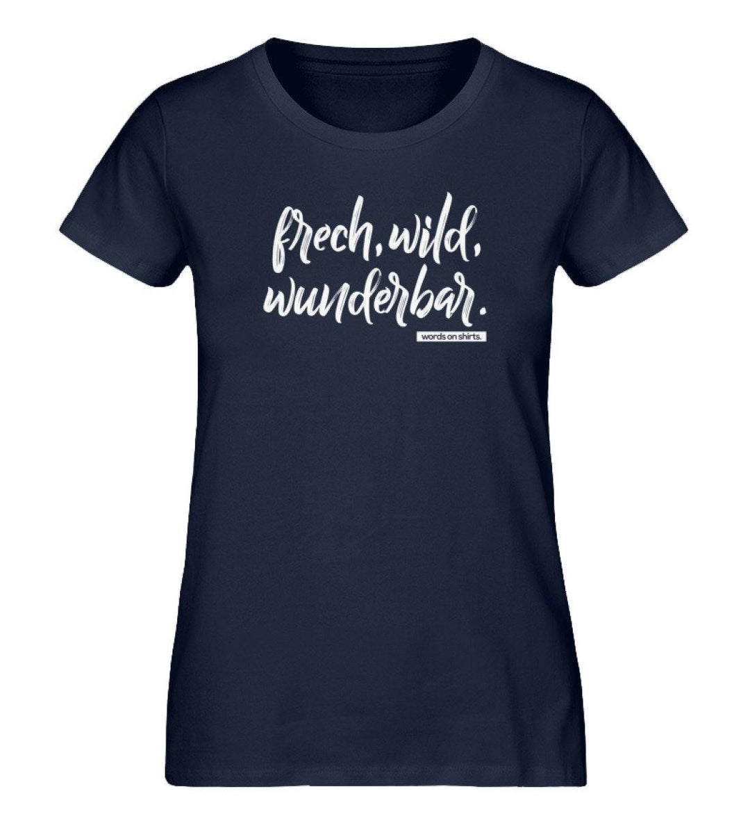 Frech Wild Wunderbar - Damen Premium Organic Shirt - Words on Shirts Sag es mit dem Mittelfinger Shirts Hoodies Sweatshirt Taschen Gymsack Spruch Sprüche Statement