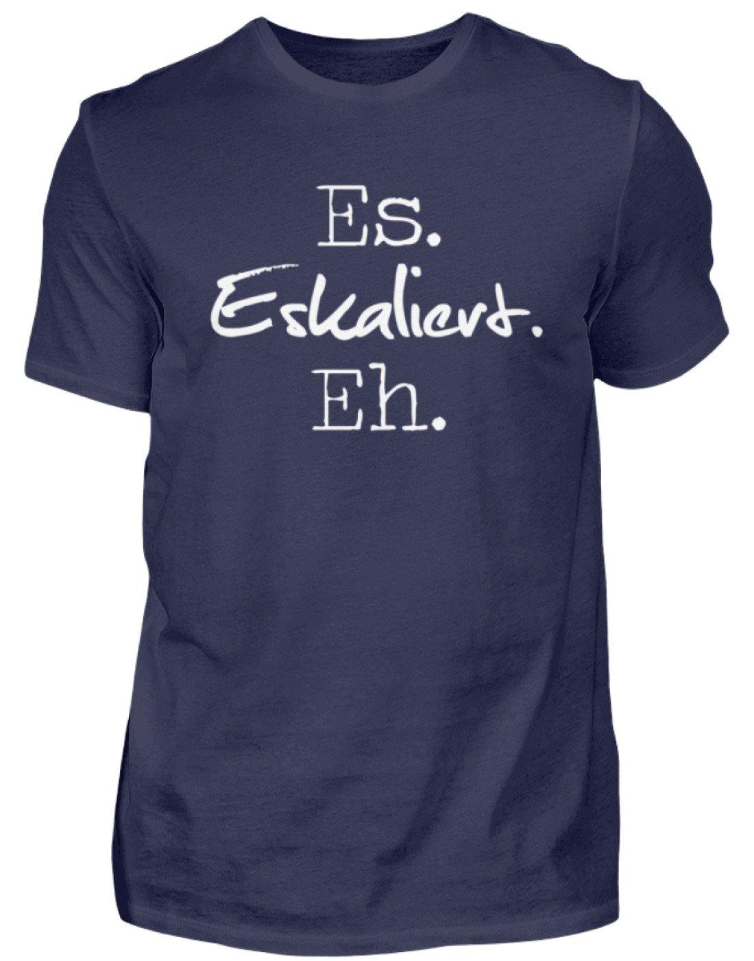Es Eskaliert Eh - Words on Shirts (3)  - Herren Shirt