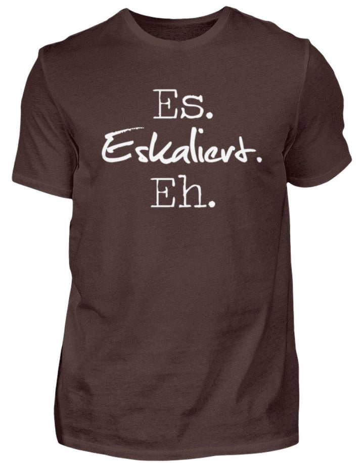 Es Eskaliert Eh - Words on Shirts (3)  - Herren Shirt - Words on Shirts Sag es mit dem Mittelfinger Shirts Hoodies Sweatshirt Taschen Gymsack Spruch Sprüche Statement