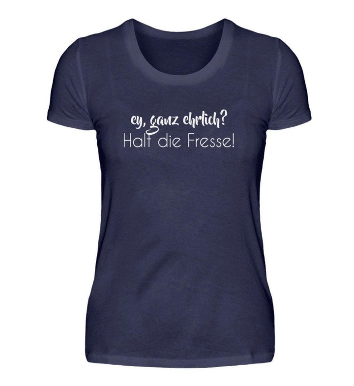 Ey, halt die Fresse Words on Shirts - PR  - Damen Premiumshirt - Words on Shirts Sag es mit dem Mittelfinger Shirts Hoodies Sweatshirt Taschen Gymsack Spruch Sprüche Statement