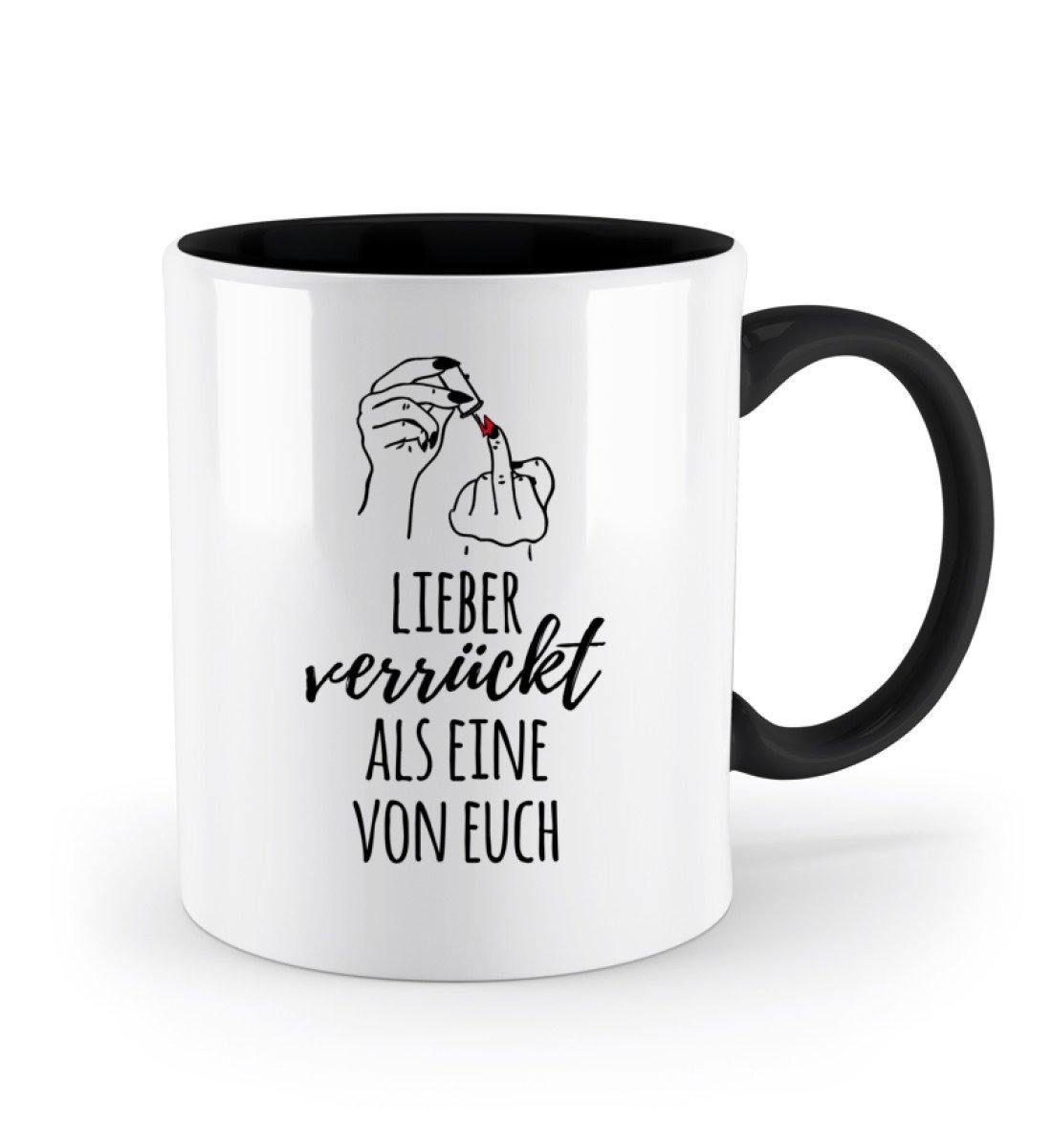 Lieber verrückt als Eine von Euch  - Zweifarbige Tasse
