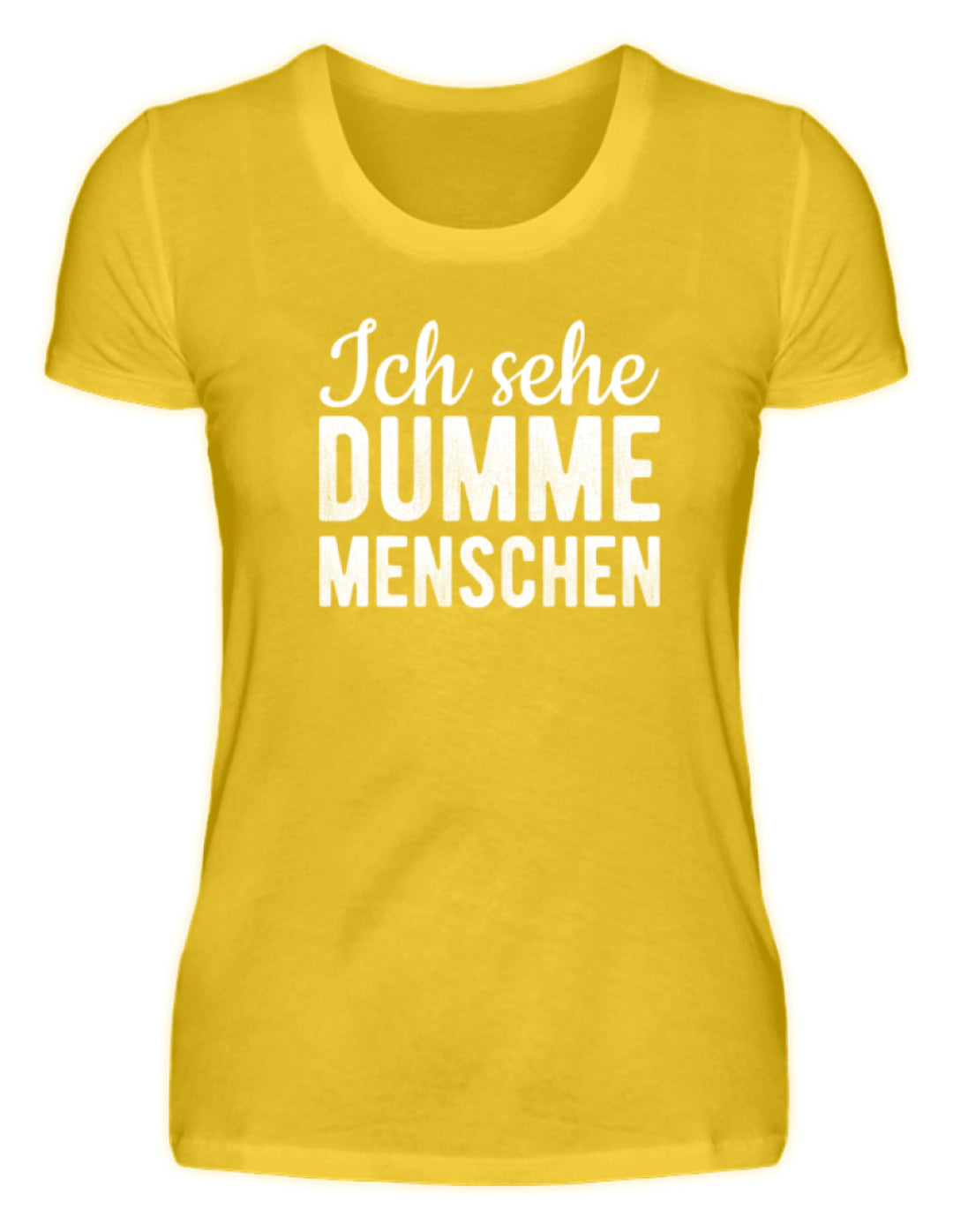 Ich sehe Dumme Menschen  - Damenshirt - Words on Shirts