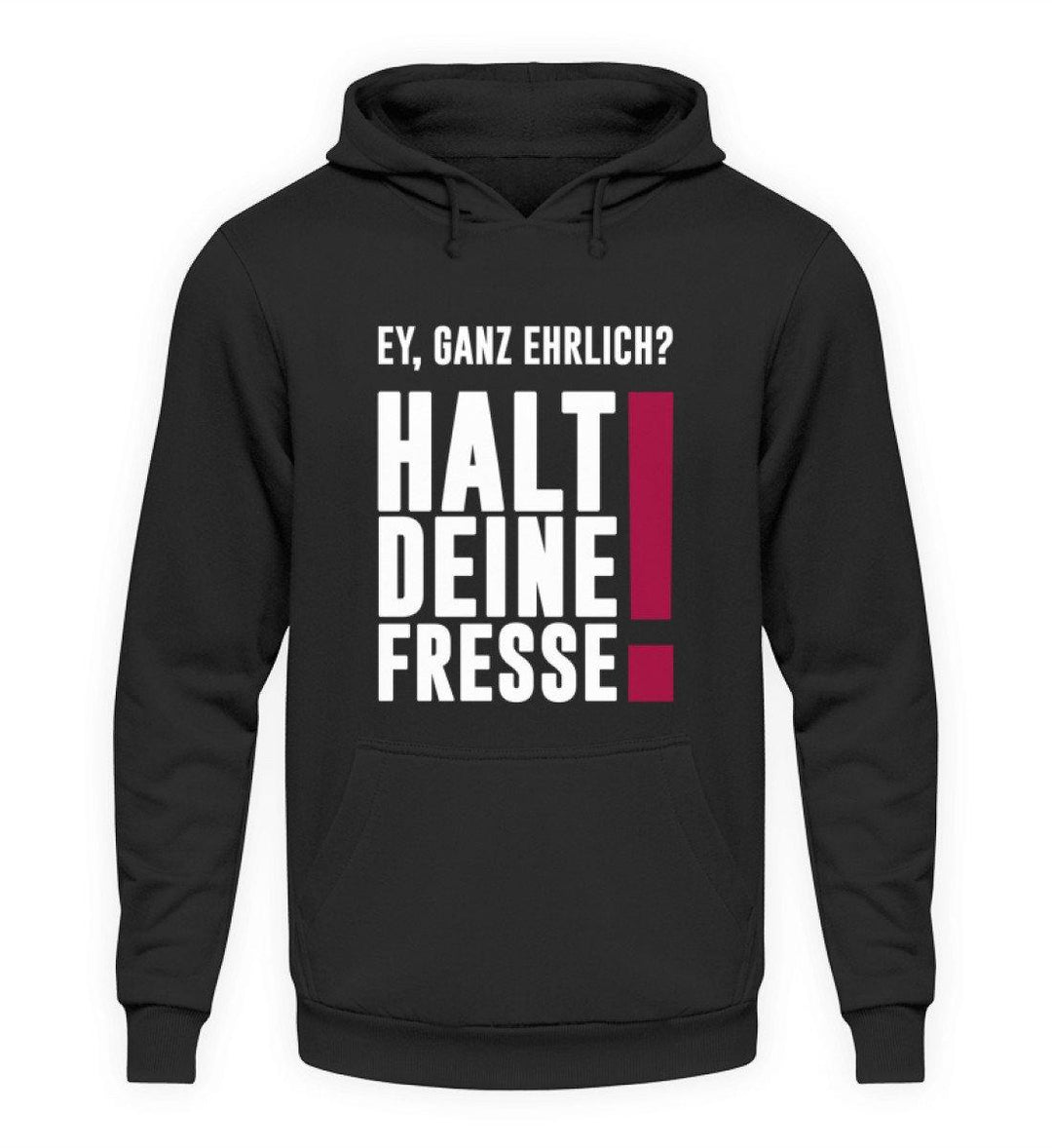 Ey ganz ehrlich? Halt die Fresse! 2020  - Unisex Kapuzenpullover Hoodie - Words on Shirts Sag es mit dem Mittelfinger Shirts Hoodies Sweatshirt Taschen Gymsack Spruch Sprüche Statement