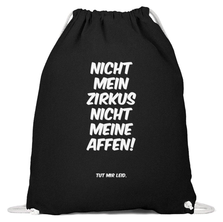 Nicht mein Zirkus - Words on Shirts  - Baumwoll Gymsac - Words on Shirts Sag es mit dem Mittelfinger Shirts Hoodies Sweatshirt Taschen Gymsack Spruch Sprüche Statement