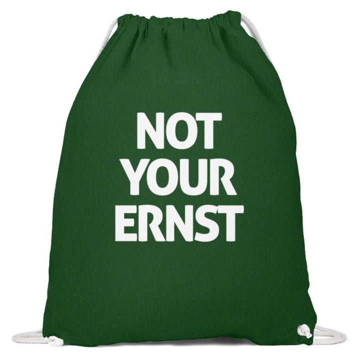 Not Your Ernst - Words on Shirt  - Baumwoll Gymsac - Words on Shirts Sag es mit dem Mittelfinger Shirts Hoodies Sweatshirt Taschen Gymsack Spruch Sprüche Statement