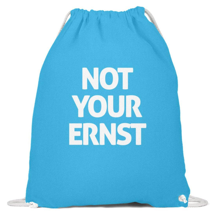 Not Your Ernst - Words on Shirt  - Baumwoll Gymsac - Words on Shirts Sag es mit dem Mittelfinger Shirts Hoodies Sweatshirt Taschen Gymsack Spruch Sprüche Statement