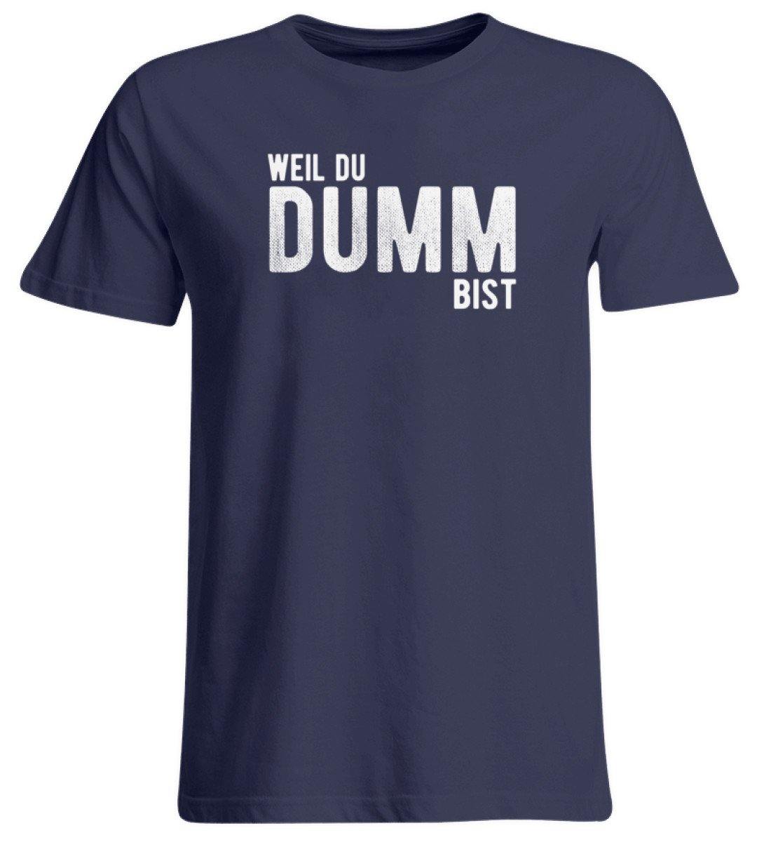 Weil du dumm bist - Words on Shirts  - Übergrößenshirt