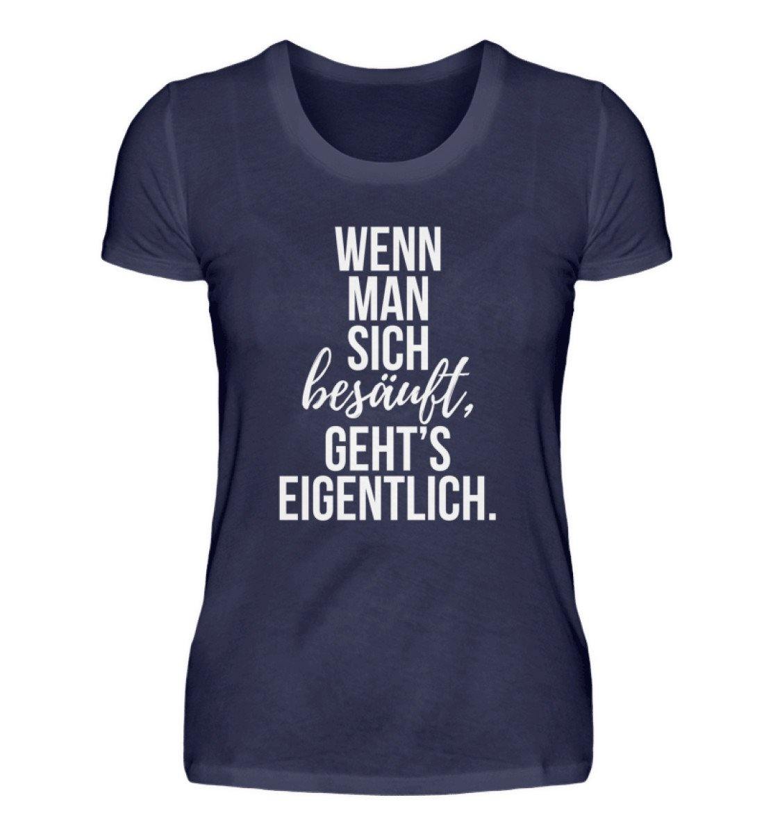 Wenn man sich besäuft, gehts eigentlich.  - Damenshirt