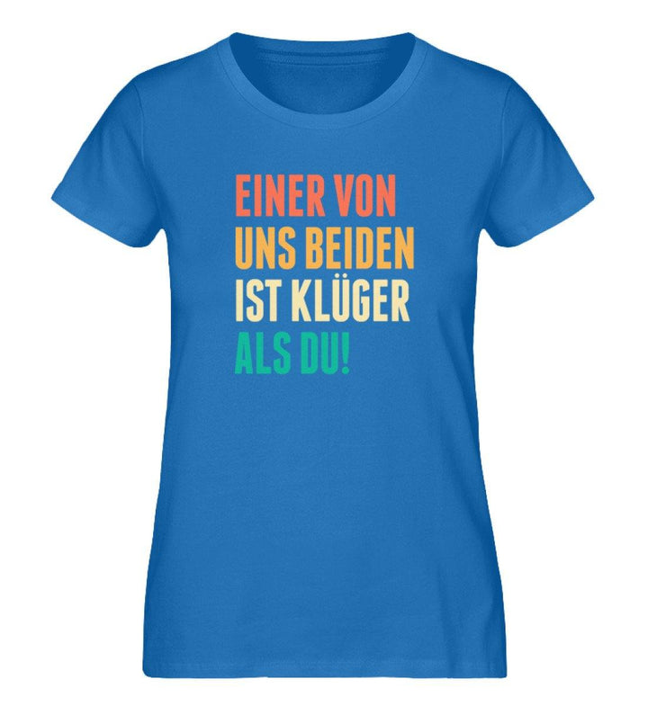 Einer von uns beiden Words on Shirts PR  - Damen Premium Organic Shirt - Words on Shirts Sag es mit dem Mittelfinger Shirts Hoodies Sweatshirt Taschen Gymsack Spruch Sprüche Statement