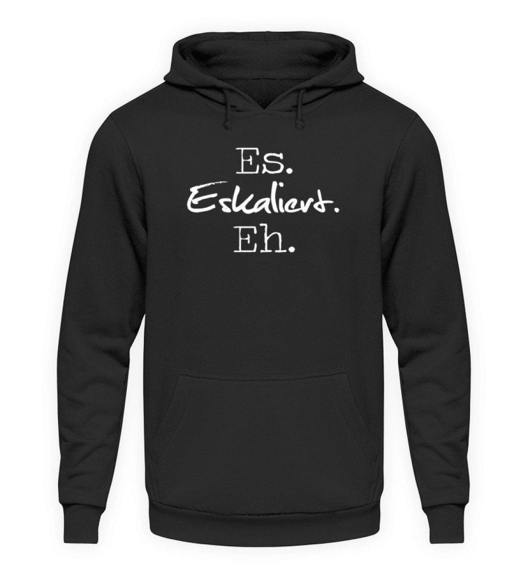 Es Eskaliert Eh - Words on Shirts (3)  - Unisex Kapuzenpullover Hoodie - Words on Shirts Sag es mit dem Mittelfinger Shirts Hoodies Sweatshirt Taschen Gymsack Spruch Sprüche Statement