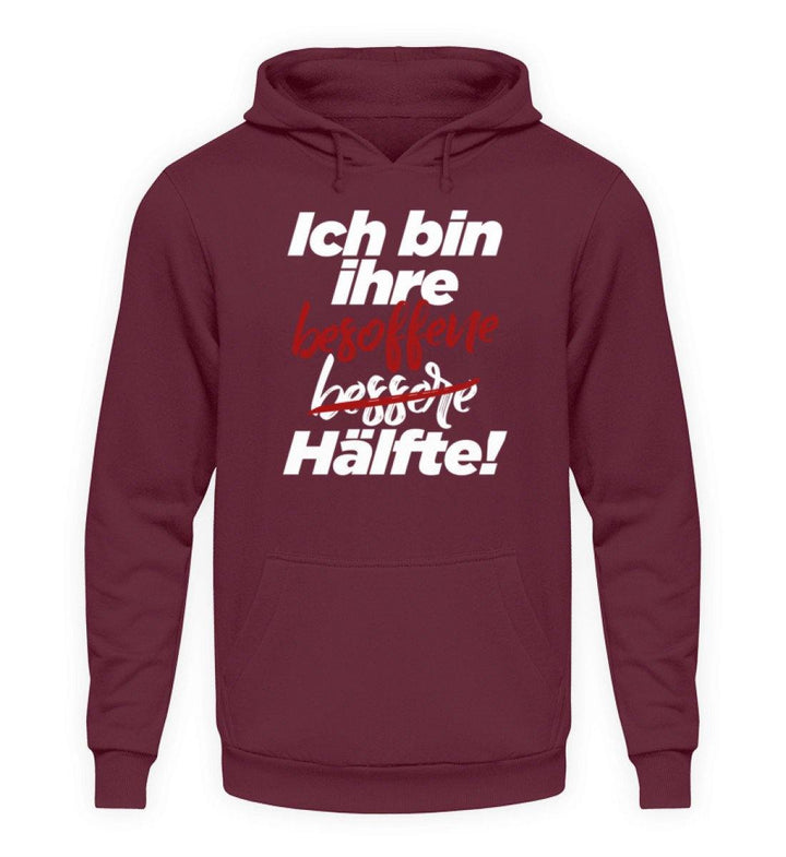 Ich bin ihre besoffene Hälfte.  - Unisex Kapuzenpullover Hoodie - Words on Shirts Sag es mit dem Mittelfinger Shirts Hoodies Sweatshirt Taschen Gymsack Spruch Sprüche Statement