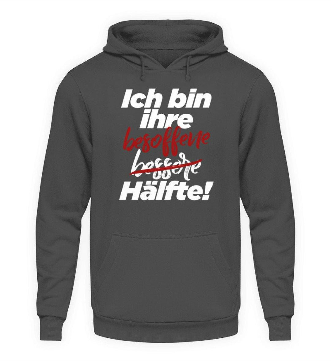 Ich bin ihre besoffene Hälfte.  - Unisex Kapuzenpullover Hoodie - Words on Shirts Sag es mit dem Mittelfinger Shirts Hoodies Sweatshirt Taschen Gymsack Spruch Sprüche Statement