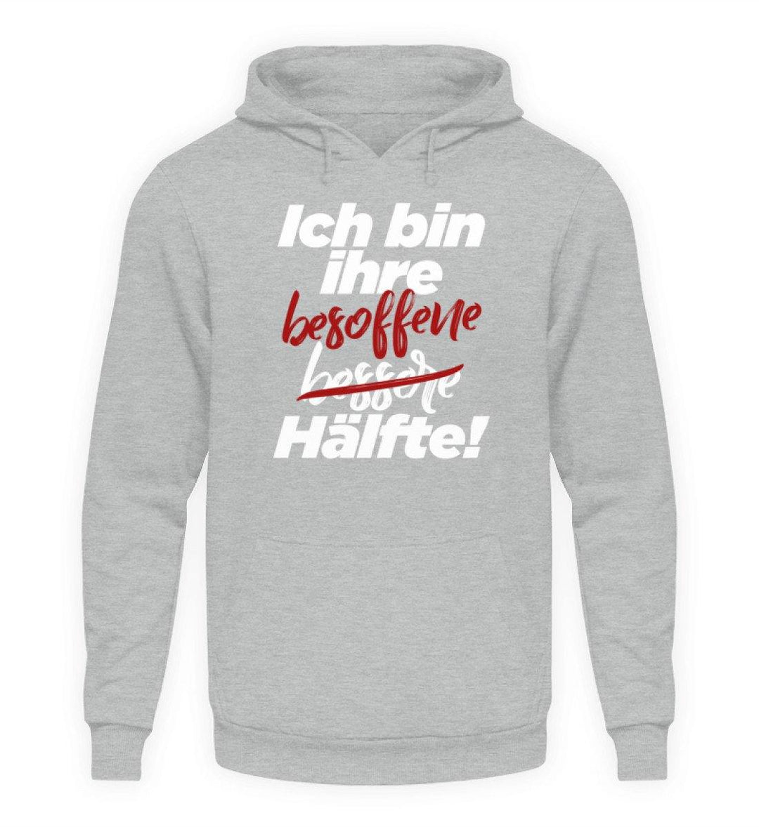 Ich bin ihre besoffene Hälfte.  - Unisex Kapuzenpullover Hoodie - Words on Shirts Sag es mit dem Mittelfinger Shirts Hoodies Sweatshirt Taschen Gymsack Spruch Sprüche Statement