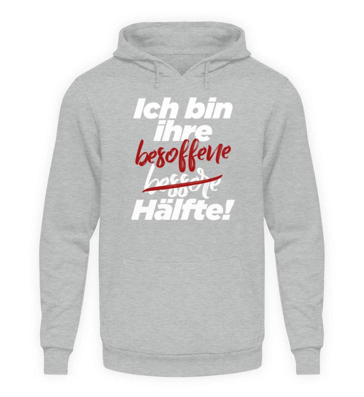 Ich bin ihre besoffene Hälfte.  - Unisex Kapuzenpullover Hoodie - Words on Shirts Sag es mit dem Mittelfinger Shirts Hoodies Sweatshirt Taschen Gymsack Spruch Sprüche Statement