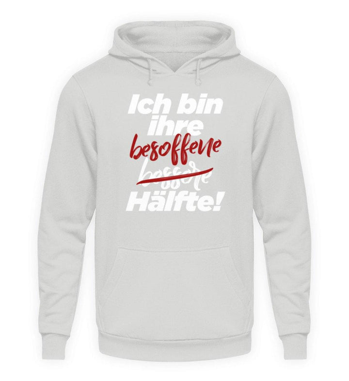 Ich bin ihre besoffene Hälfte.  - Unisex Kapuzenpullover Hoodie - Words on Shirts Sag es mit dem Mittelfinger Shirts Hoodies Sweatshirt Taschen Gymsack Spruch Sprüche Statement