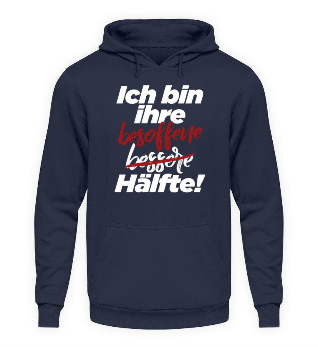 Ich bin ihre besoffene Hälfte.  - Unisex Kapuzenpullover Hoodie - Words on Shirts Sag es mit dem Mittelfinger Shirts Hoodies Sweatshirt Taschen Gymsack Spruch Sprüche Statement