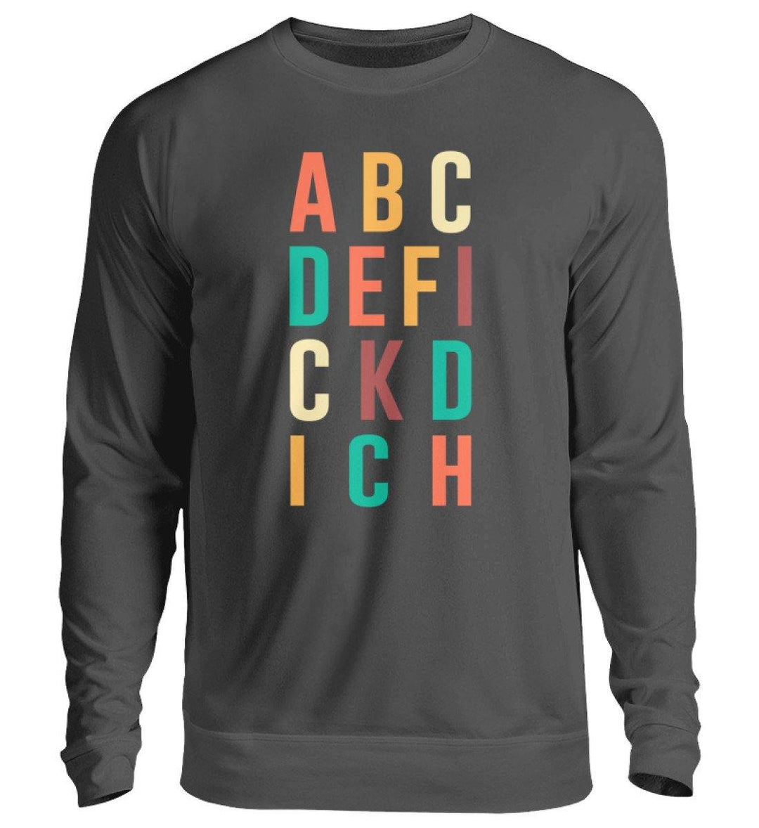 ABCDEFICKDICH - Words on Shirts  - Unisex Pullover - Words on Shirts Sag es mit dem Mittelfinger Shirts Hoodies Sweatshirt Taschen Gymsack Spruch Sprüche Statement