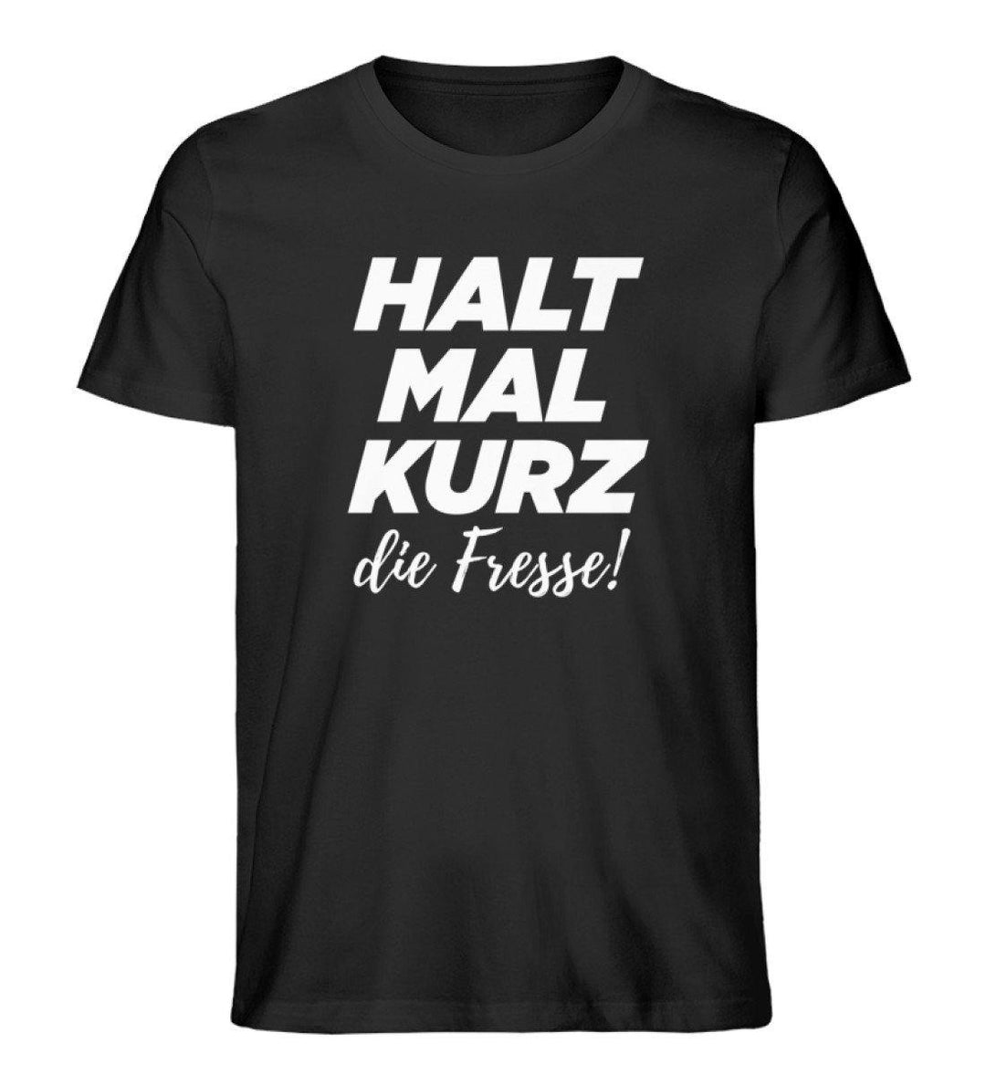 Halt mal kurz Fresse Words on Shirts PR  - Herren Premium Organic Shirt - Words on Shirts Sag es mit dem Mittelfinger Shirts Hoodies Sweatshirt Taschen Gymsack Spruch Sprüche Statement
